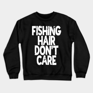 Fishing Hair Don't Care Crewneck Sweatshirt